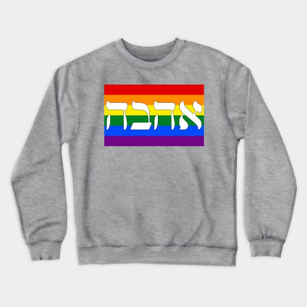 Ahava - Love (Pride Flag) Crewneck Sweatshirt by dikleyt